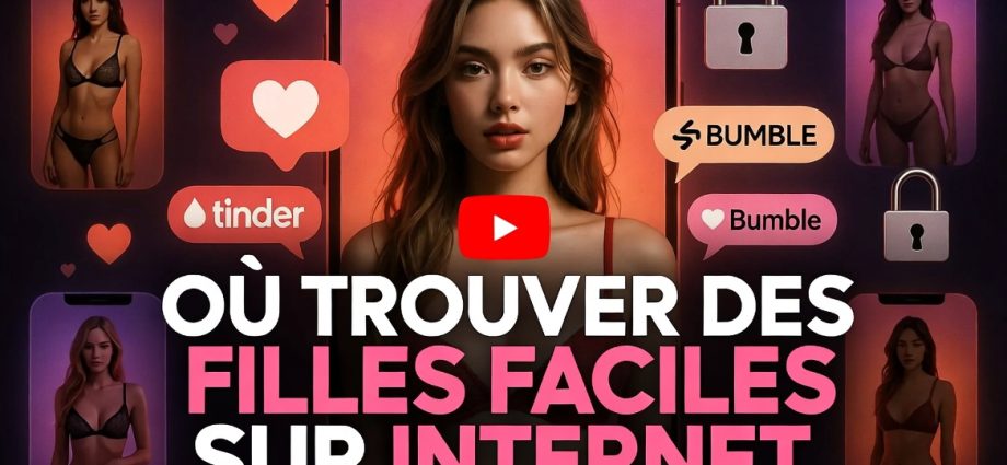 Où trouver des filles faciles sur internet (guide complet)